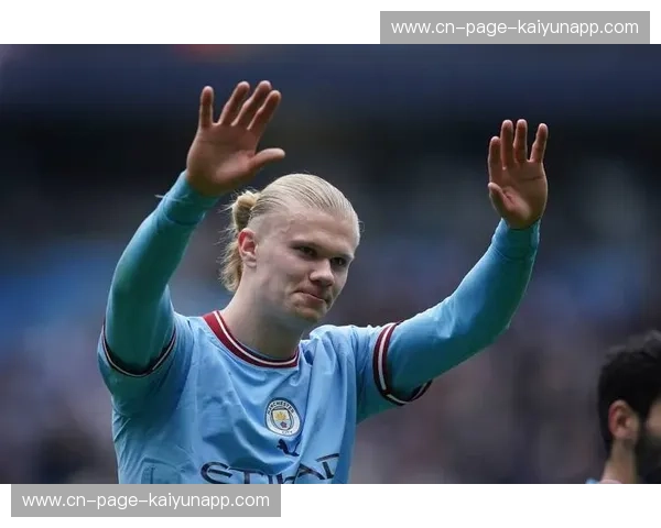 曼城哈兰德进球机器状态 挪威中锋高空优势与终结能力